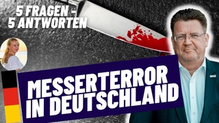 Messerterror in Deutschland (5 Fragen - 5 Antworten)
