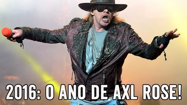 2016: O ANO DE AXL
