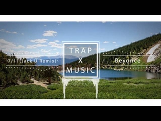 Beyonce - 7/11 (Skrillex & Diplo’s Jack U Remix)