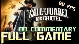 Call of Juarez the Cartel | Full Game Walkthrough | No Commentary