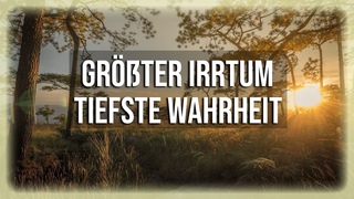 Der größte Irrtum und die tiefste Wahrheit - Eckhart Tolle