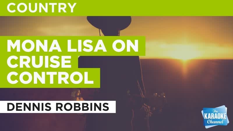 Mona Lisa On Cruise Control : Dennis Robbins, Karaoke with
