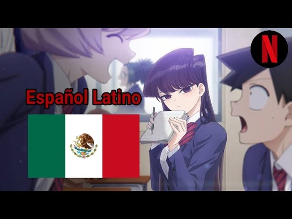 Porque, Doblaje Mexicano, Komi no puede comunicarse, Español Latino, Mejores momentos del