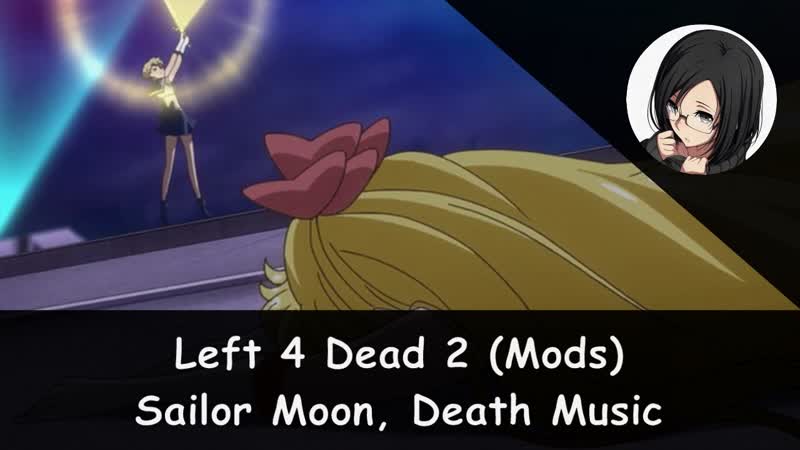 Left 4 Dead 2 Steam Workshop Sailor Moon, Death Music