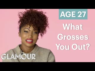 70 Women Ages 5-75 Answer: What Grosses You Out | Glamour