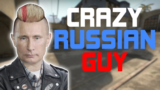 CRAZY RUSSIAN GUY CS: