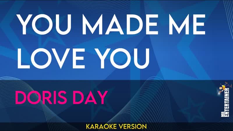 You Made Me Love You Doris Day (