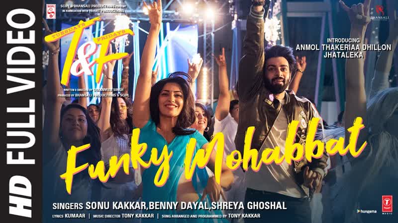 Funky Mohabbat ( Full Video Song), Sonu K, Benny D, Shreya G, Tony K, Anmol Thakeria Dhillon,