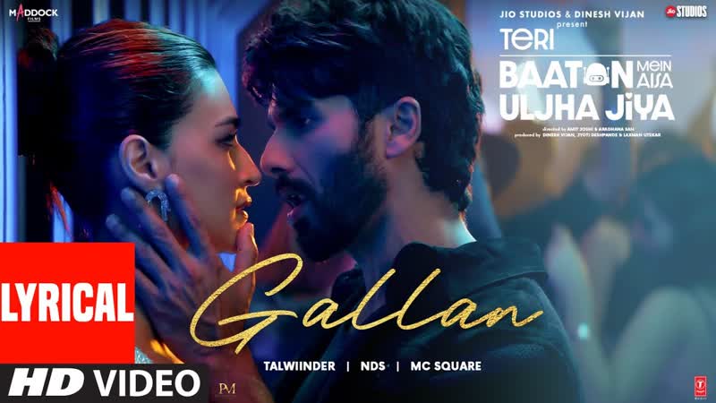 Gallan ( Lyrics): Shahid Kapoor, Kriti, Talwiinder, MC SQUARE, NDS, Teri Baaton Mein Aisa Uljha