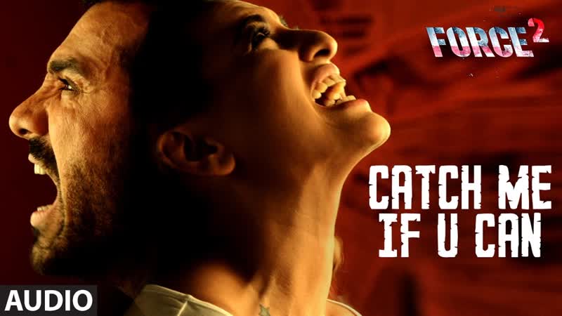 CATCH ME IF U CAN Full Audio Song, Force 2, Amaal Mallik, John Abraham, Sonakshi Sinha, T