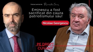 CUM I DE CE A FOST SCOS MIHAI EMINESCU DIN VIAA PUBLIC | NICOLAE GEORGESCU, Pe Drept Cuvnt #55