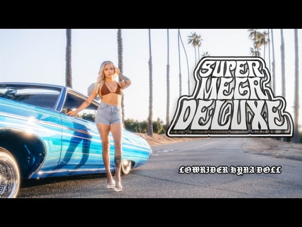 Super Mega Deluxe Lowrider Hyna Doll Official Music