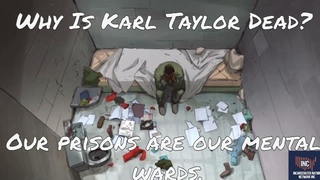 Why Is Karl Taylor Dead? Our prisons are our mental wards.