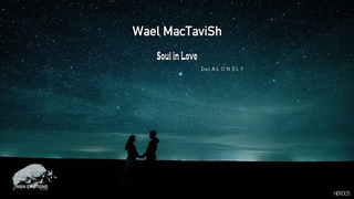 Wael MacTaviSh - Soul in Love (Original Mix)(High Emotions Recordings)