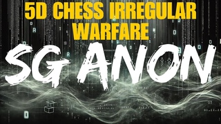 5D CHESS: GLOBAL POWER PLAYS & IRREGULAR WARFARE with SG ANON -
