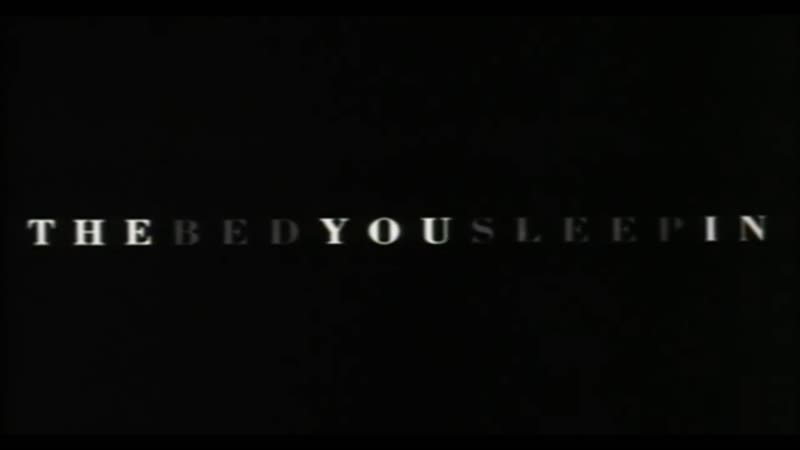 Постель, в которой ты спишь, The Bed You Sleep In (1993) dir. Jon
