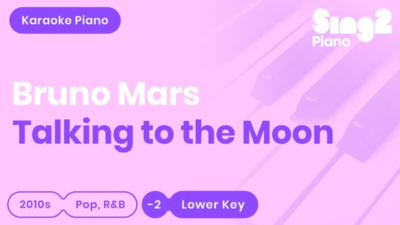 Bruno Mars Talking to the Moon ( Lower Key) Piano