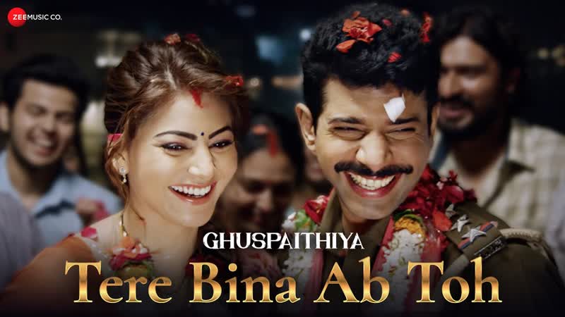 Tere Bina Ab Toh, Ghuspaithiya, Vineet Kumar Urvashi Rautela, Siddharth M, Akshay M,