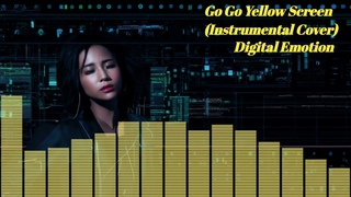 Digital Emotion - Go Go Yellow Screen (Instrumental Cover)