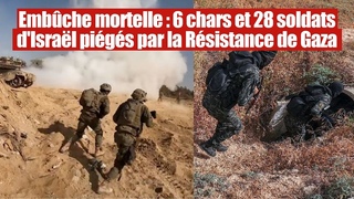 Gaza : Embche mortelle, la Rsistance pige les Blinds israliens