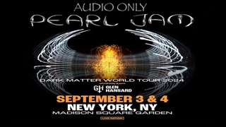 PEARL JAM 2ND NIGHT FULL SHOW AUDIO ONLY MADISON SQUARE GARDEN NEW YORK CITY SEPTEMBER 4, 2024
