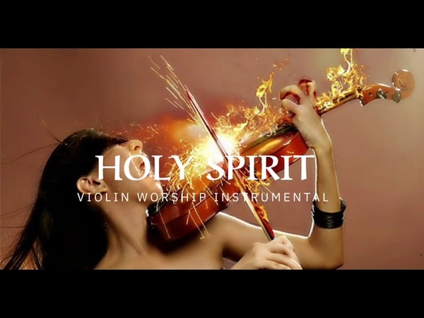 HOLY SPIRIT, PROPHETIC WARFARE INSTRUMENTAL, WORSHIP MUSIC, INTENSE VIOLIN