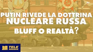 Putin rivede la dottrina nucleare russa. Bluff o realt - TeleRagione